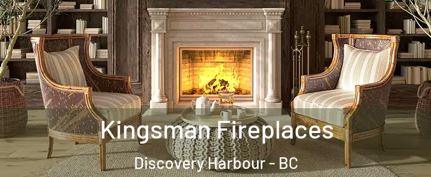  Kingsman Fireplaces Discovery Harbour - BC