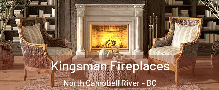  Kingsman Fireplaces North Campbell River - BC