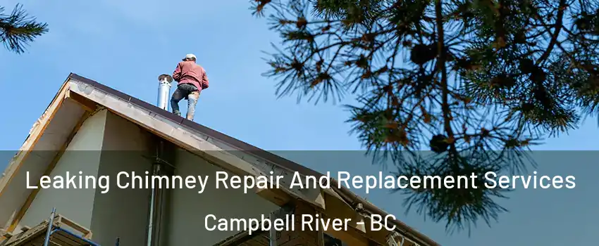  Leaking Chimney Repair And Replacement Services Campbell River - BC