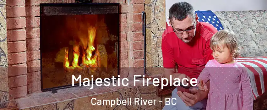  Majestic Fireplace Campbell River - BC