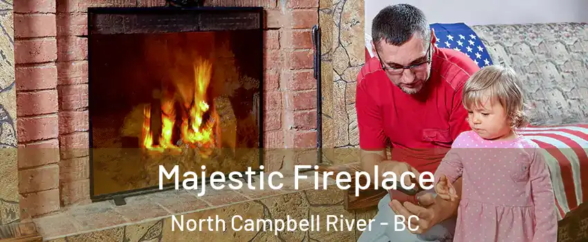  Majestic Fireplace North Campbell River - BC