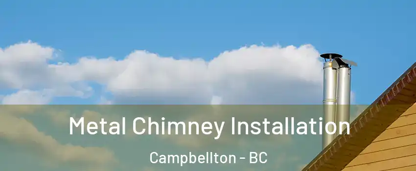  Metal Chimney Installation Campbellton - BC
