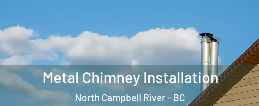  Metal Chimney Installation North Campbell River - BC