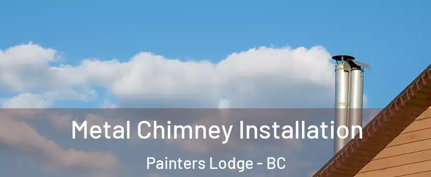  Metal Chimney Installation Painters Lodge - BC