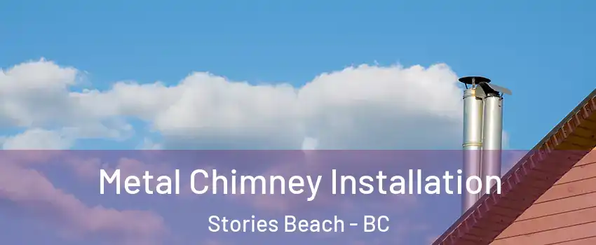 Metal Chimney Installation Stories Beach - BC
