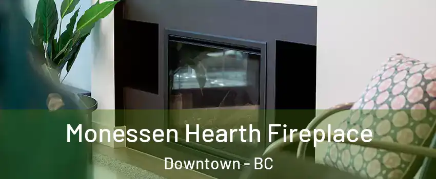  Monessen Hearth Fireplace Downtown - BC