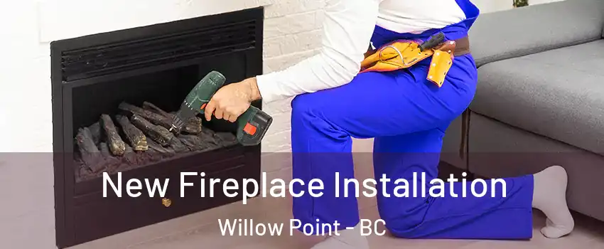 New Fireplace Installation Willow Point - BC