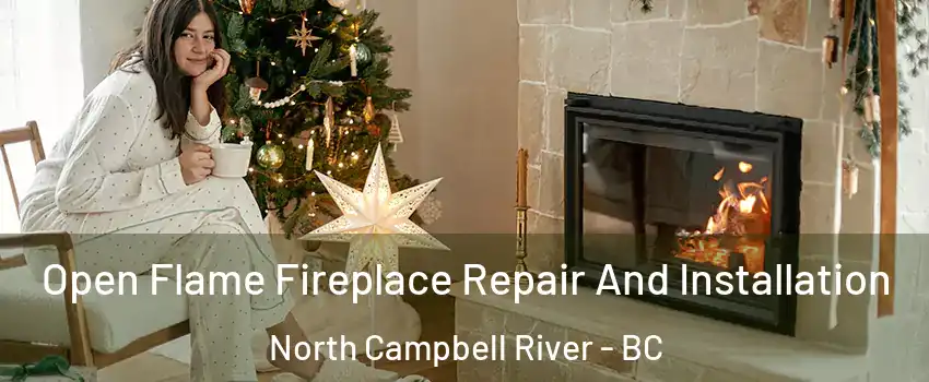  Open Flame Fireplace Repair And Installation North Campbell River - BC