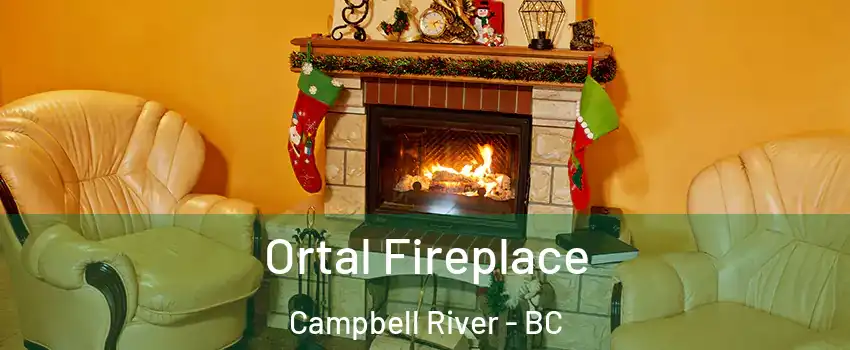 Ortal Fireplace Campbell River - BC
