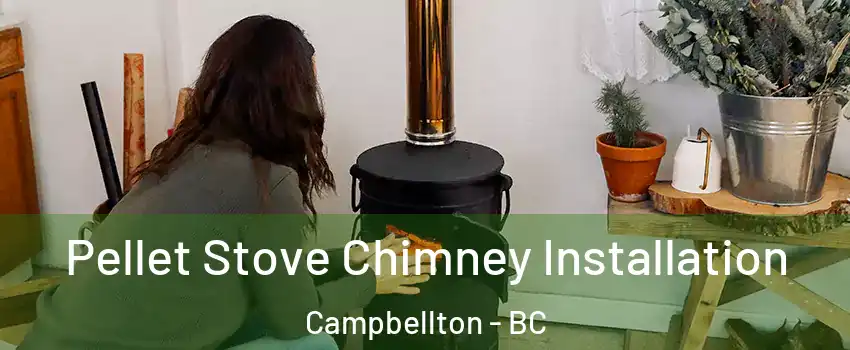  Pellet Stove Chimney Installation Campbellton - BC