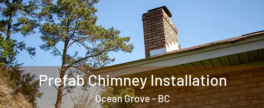  Prefab Chimney Installation Ocean Grove - BC