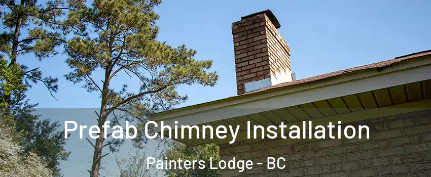  Prefab Chimney Installation Painters Lodge - BC