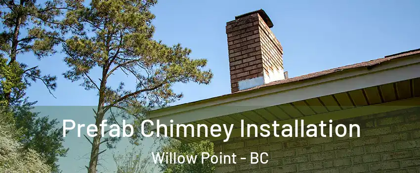  Prefab Chimney Installation Willow Point - BC