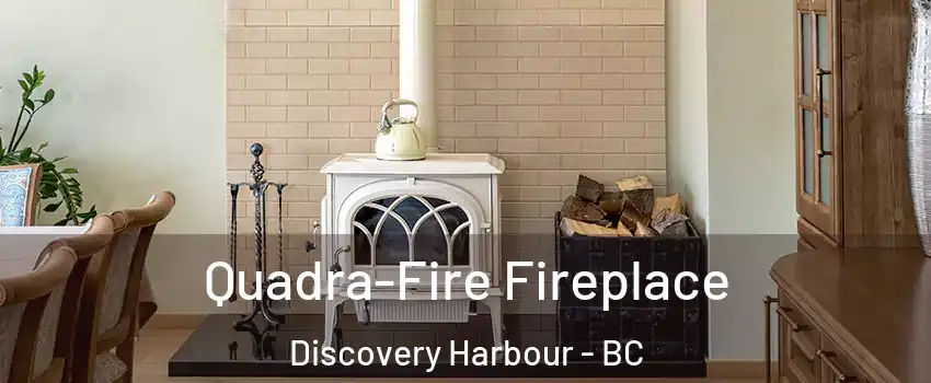  Quadra-Fire Fireplace Discovery Harbour - BC