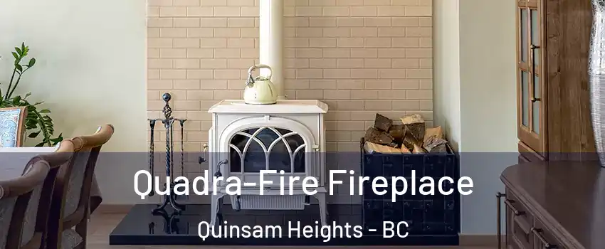 Quadra-Fire Fireplace Quinsam Heights - BC