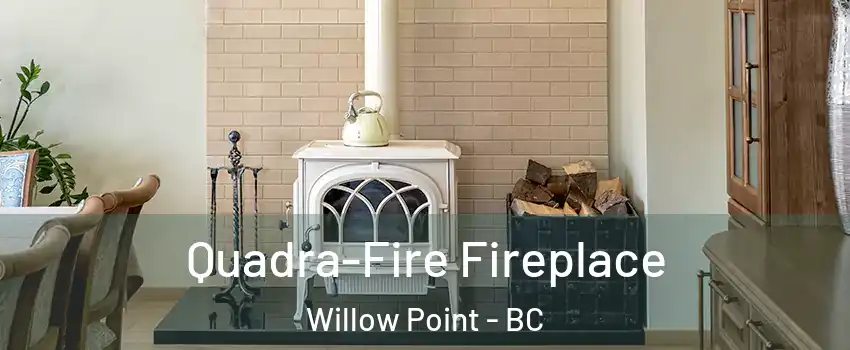  Quadra-Fire Fireplace Willow Point - BC