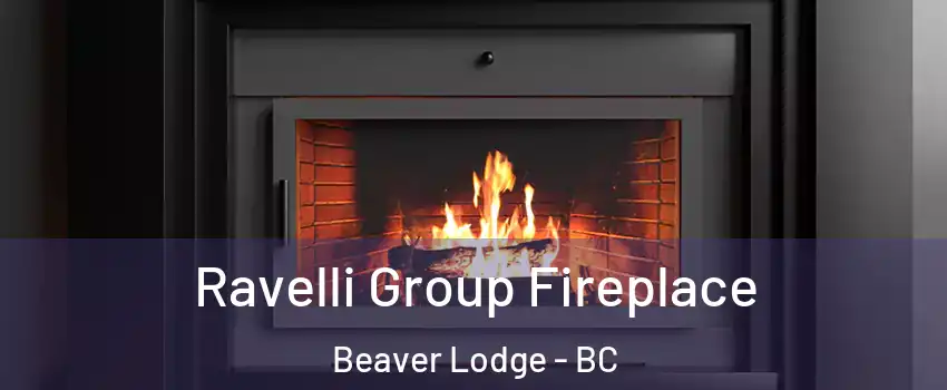 Ravelli Group Fireplace Beaver Lodge - BC