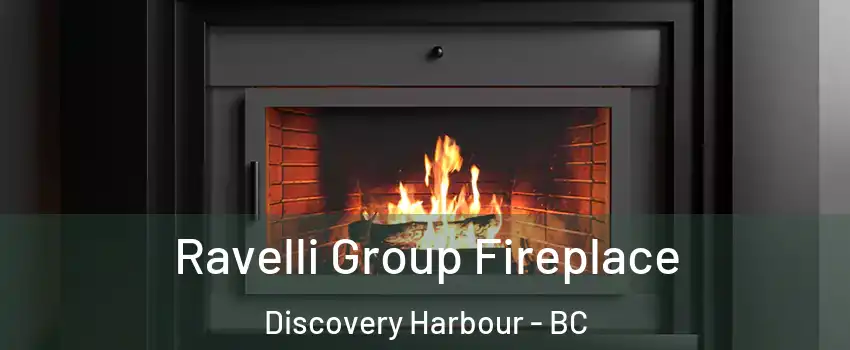 Ravelli Group Fireplace Discovery Harbour - BC