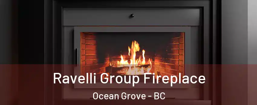 Ravelli Group Fireplace Ocean Grove - BC