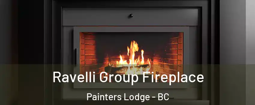 Ravelli Group Fireplace Painters Lodge - BC