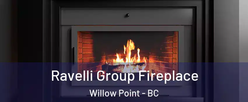 Ravelli Group Fireplace Willow Point - BC