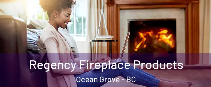  Regency Fireplace Products Ocean Grove - BC