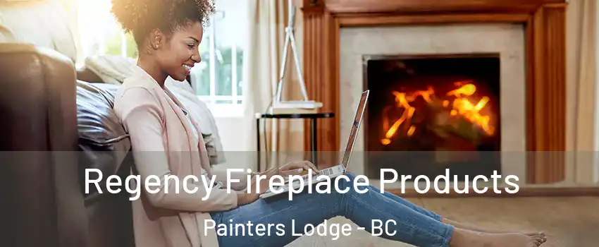  Regency Fireplace Products Painters Lodge - BC