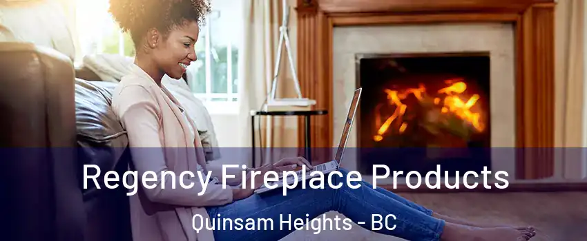  Regency Fireplace Products Quinsam Heights - BC