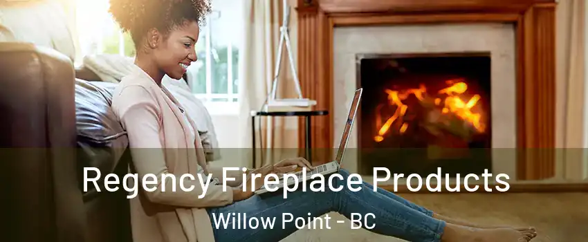  Regency Fireplace Products Willow Point - BC