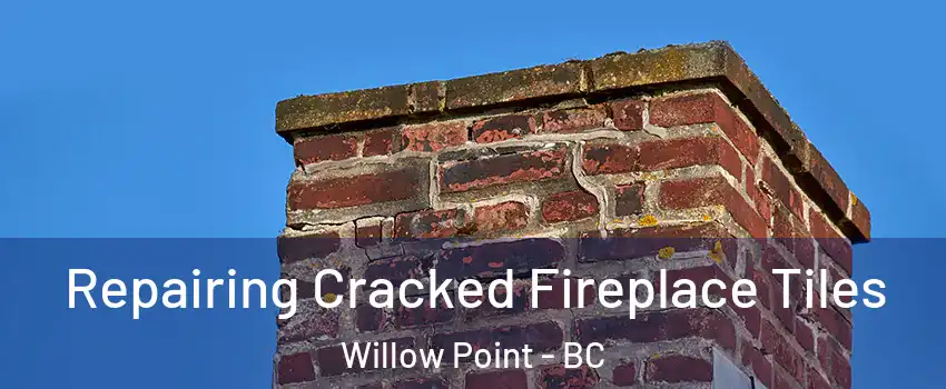  Repairing Cracked Fireplace Tiles Willow Point - BC