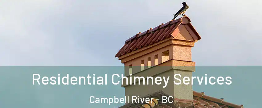  Residential Chimney Services Campbell River - BC