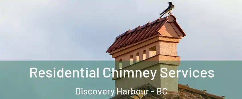  Residential Chimney Services Discovery Harbour - BC