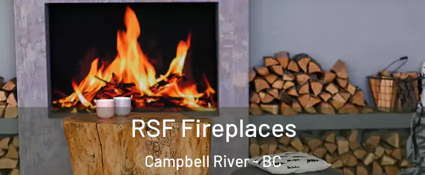  RSF Fireplaces Campbell River - BC