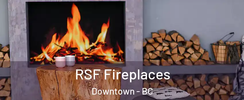  RSF Fireplaces Downtown - BC