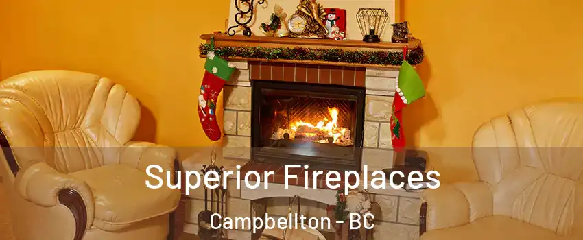  Superior Fireplaces Campbellton - BC