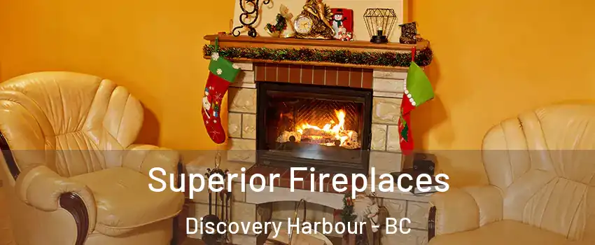 Superior Fireplaces Discovery Harbour - BC