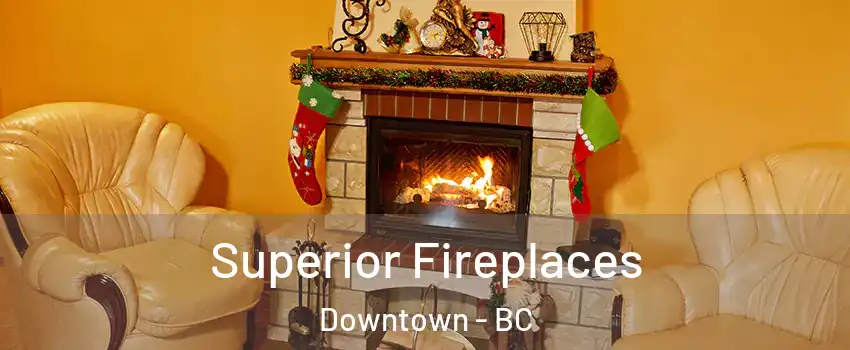  Superior Fireplaces Downtown - BC