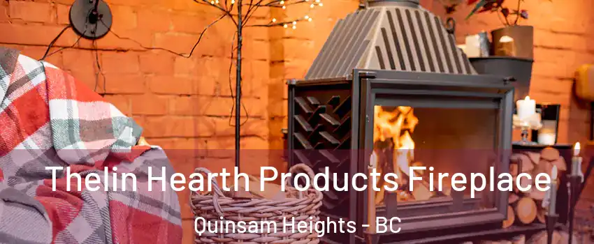  Thelin Hearth Products Fireplace Quinsam Heights - BC