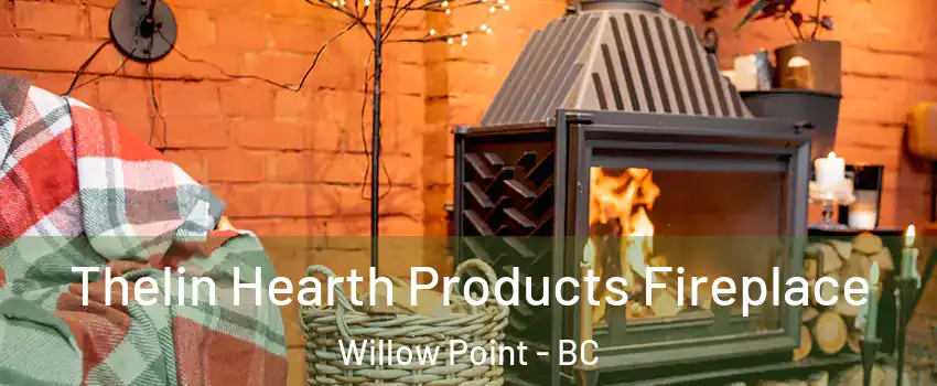  Thelin Hearth Products Fireplace Willow Point - BC