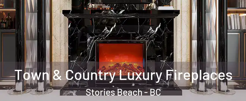  Town & Country Luxury Fireplaces Stories Beach - BC
