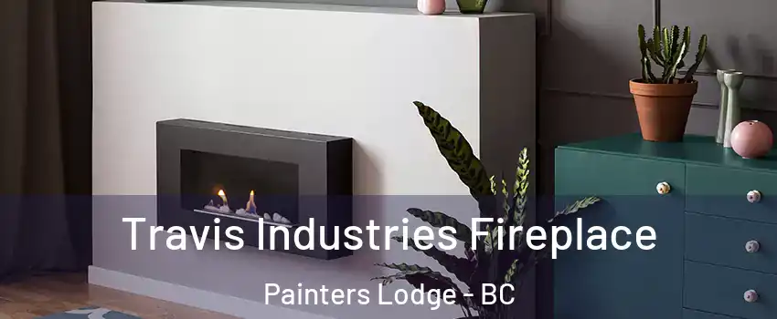 Travis Industries Fireplace Painters Lodge - BC