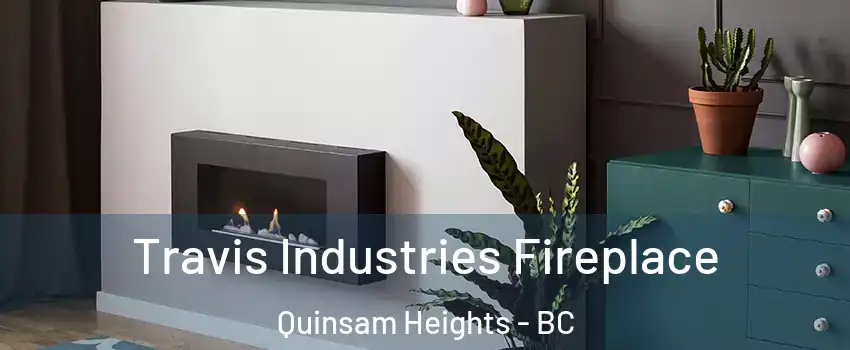Travis Industries Fireplace Quinsam Heights - BC