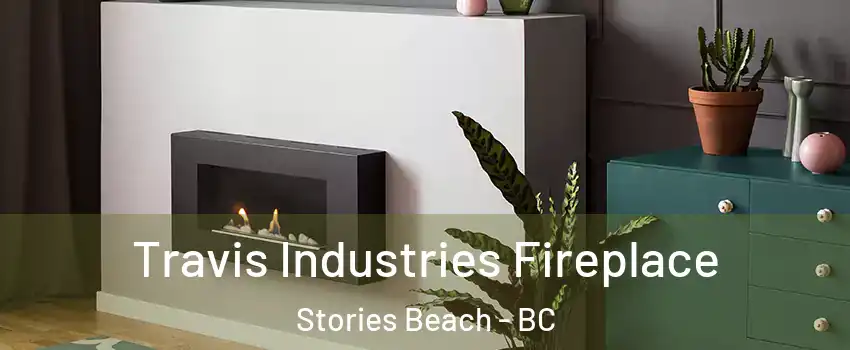 Travis Industries Fireplace Stories Beach - BC