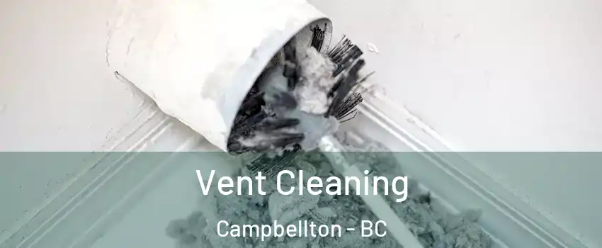  Vent Cleaning Campbellton - BC