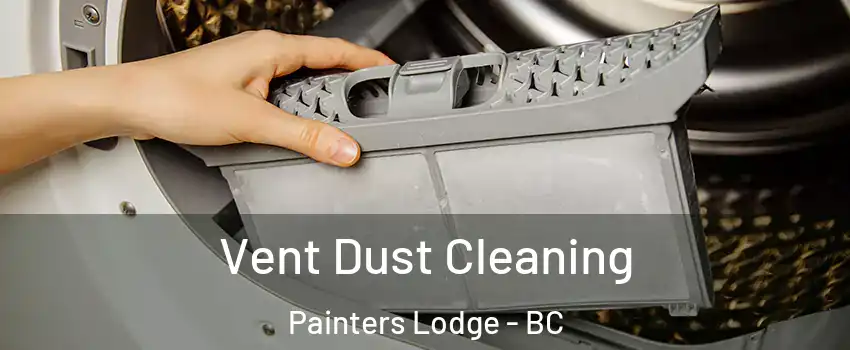  Vent Dust Cleaning Painters Lodge - BC