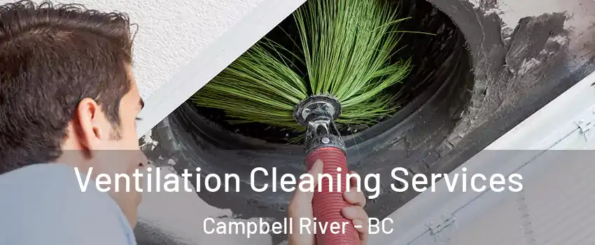  Ventilation Cleaning Services Campbell River - BC