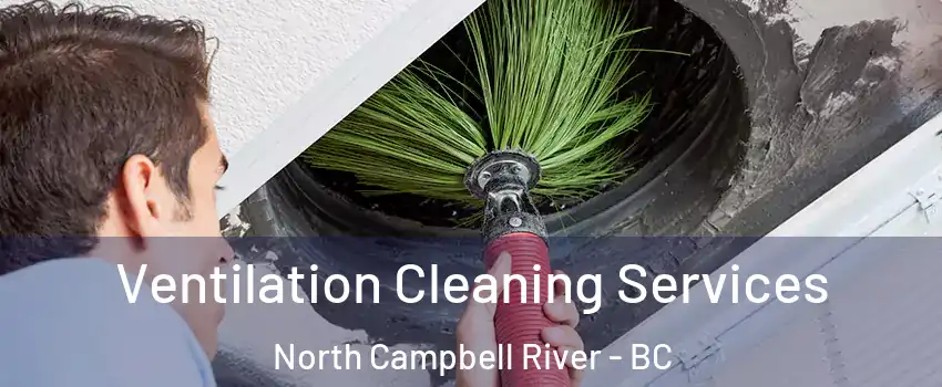  Ventilation Cleaning Services North Campbell River - BC