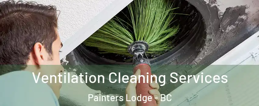  Ventilation Cleaning Services Painters Lodge - BC