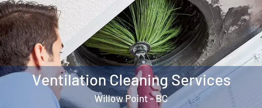  Ventilation Cleaning Services Willow Point - BC