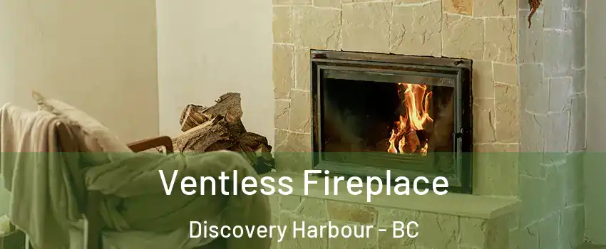  Ventless Fireplace Discovery Harbour - BC